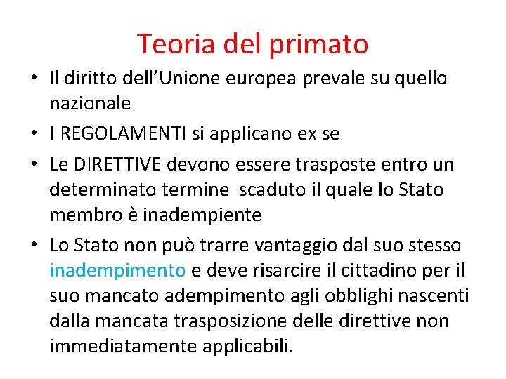 Teoria del primato • Il diritto dell’Unione europea prevale su quello nazionale • I