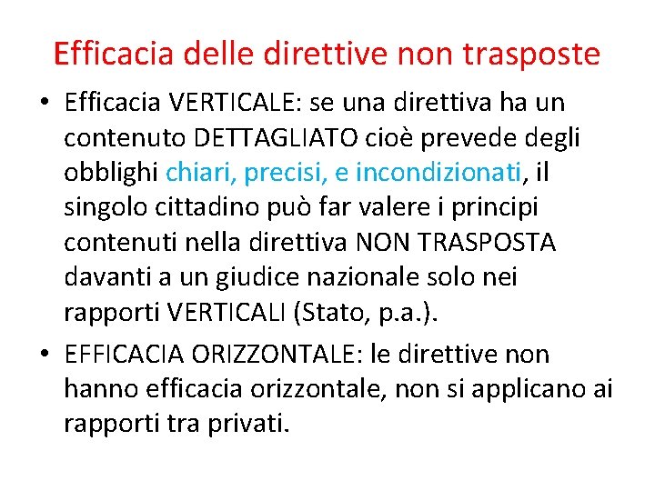 Efficacia delle direttive non trasposte • Efficacia VERTICALE: se una direttiva ha un contenuto