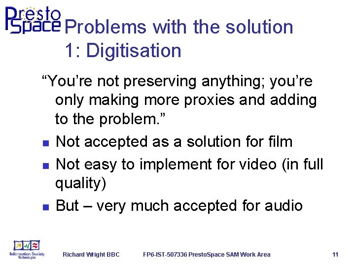 Problems with the solution 1: Digitisation “You’re not preserving anything; you’re only making more