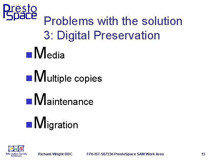 Problems with the solution 3: Digital Preservation Media n Multiple copies n Maintenance n