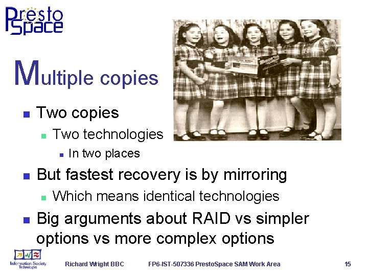 Multiple copies n Two technologies n n But fastest recovery is by mirroring n
