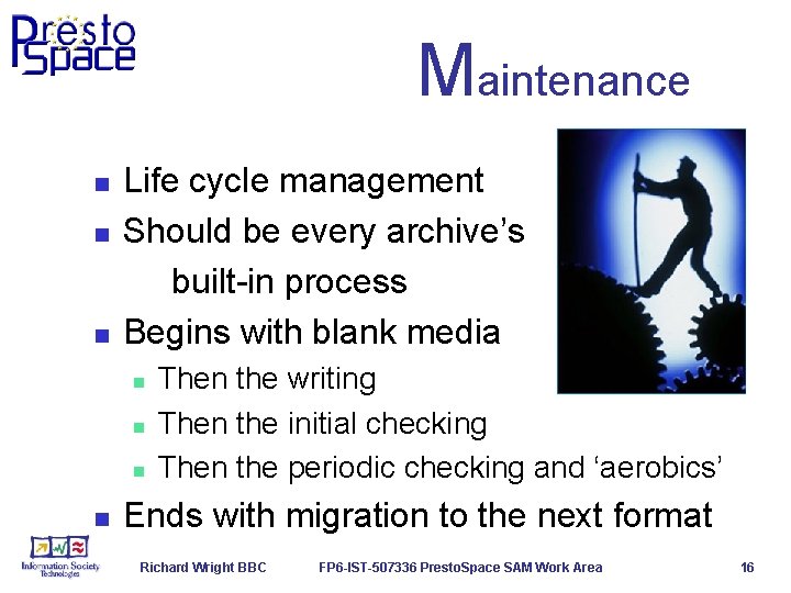 Maintenance n n n Life cycle management Should be every archive’s built-in process Begins