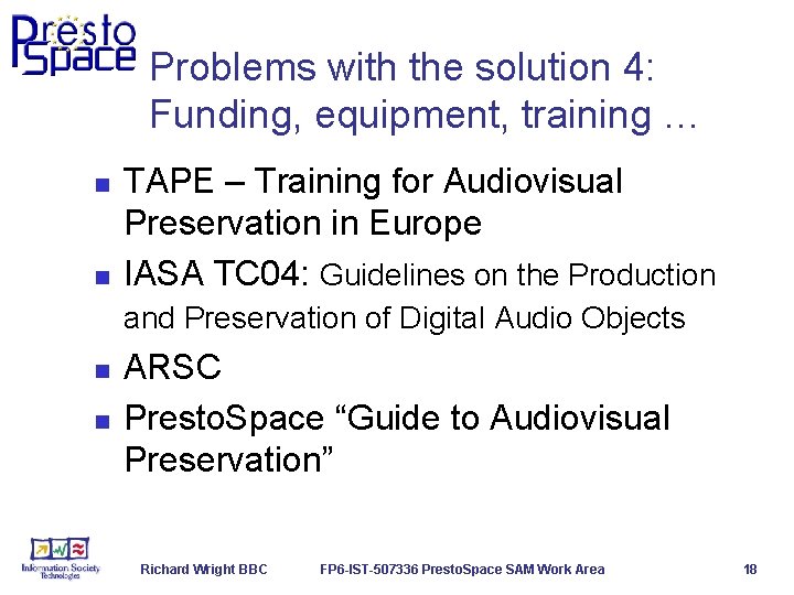 Problems with the solution 4: Funding, equipment, training … n n TAPE – Training