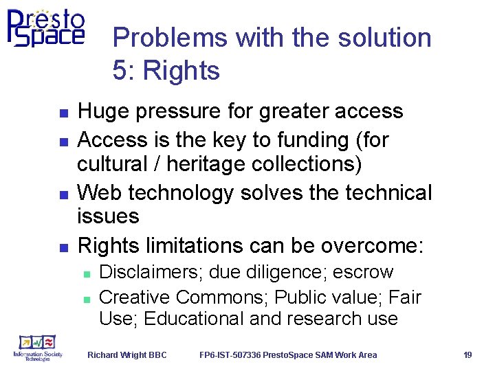 Problems with the solution 5: Rights n n Huge pressure for greater access Access