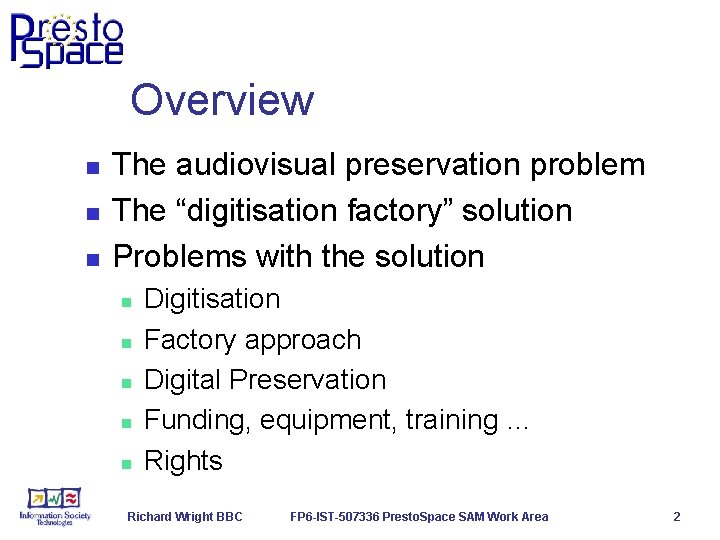 Overview n n n The audiovisual preservation problem The “digitisation factory” solution Problems with