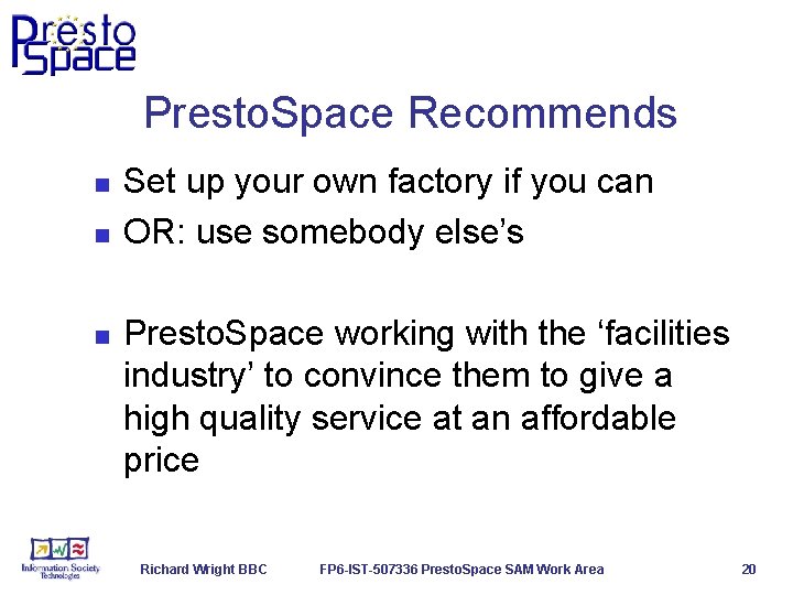 Presto. Space Recommends n n n Set up your own factory if you can