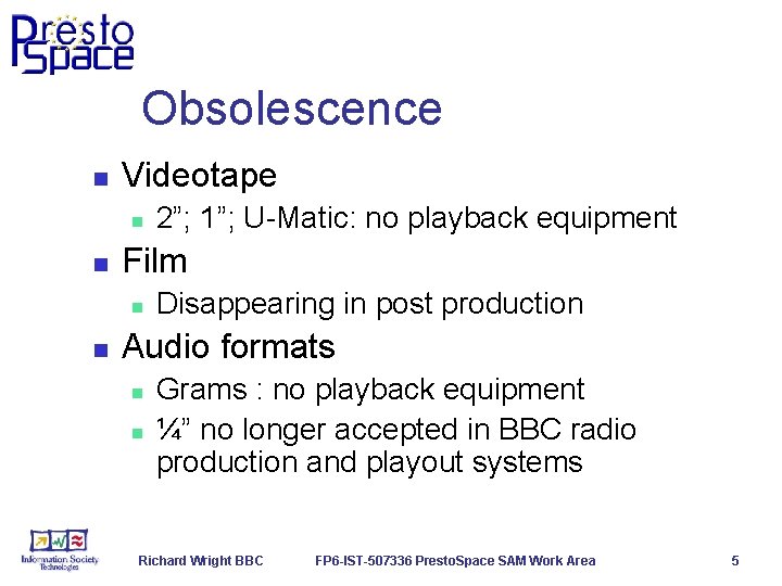 Obsolescence n Videotape n n Film n n 2”; 1”; U-Matic: no playback equipment