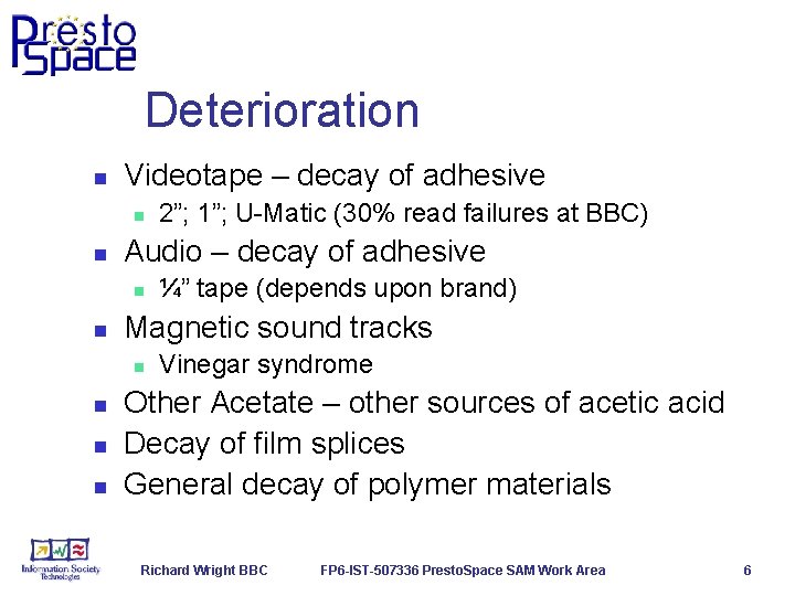Deterioration n Videotape – decay of adhesive n n Audio – decay of adhesive