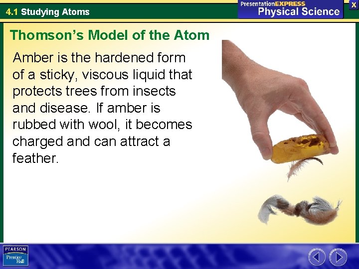 4. 1 Studying Atoms Thomson’s Model of the Atom Amber is the hardened form