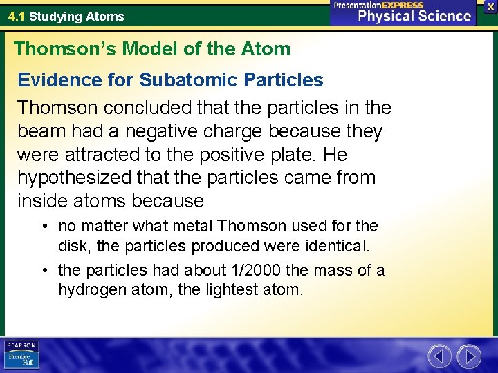 4. 1 Studying Atoms Thomson’s Model of the Atom Evidence for Subatomic Particles Thomson