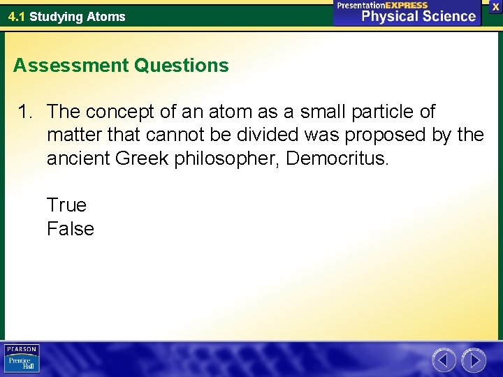 4. 1 Studying Atoms Assessment Questions 1. The concept of an atom as a