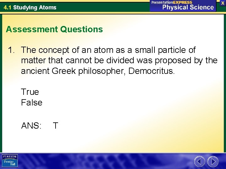 4. 1 Studying Atoms Assessment Questions 1. The concept of an atom as a