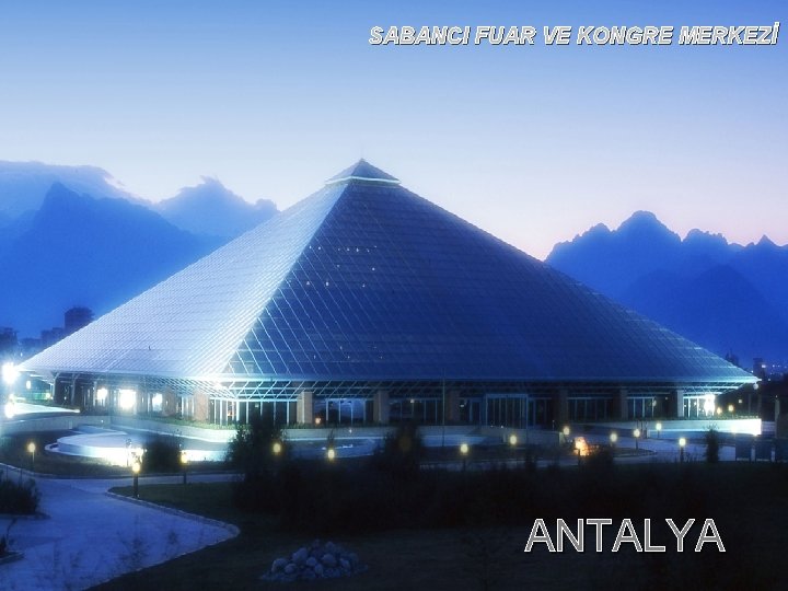 SABANCI FUAR VE KONGRE MERKEZİ ANTALYA SABANCI FUAR VE KONGRE MERKEZİ ANTALYA