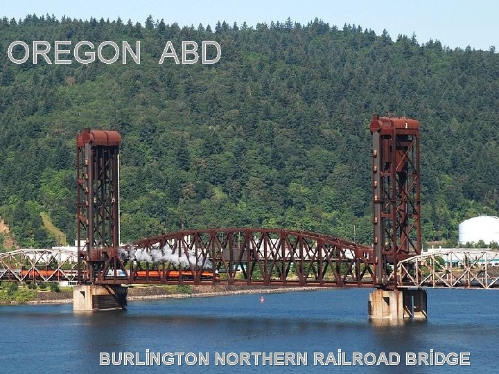 OREGON ABD BURLİNGTON NORTHERN RAİLROAD BRİDGE 