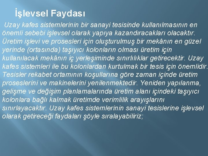  İşlevsel Faydası Uzay kafes sistemlerinin bir sanayi tesisinde kullanılmasının en önemli sebebi işlevsel