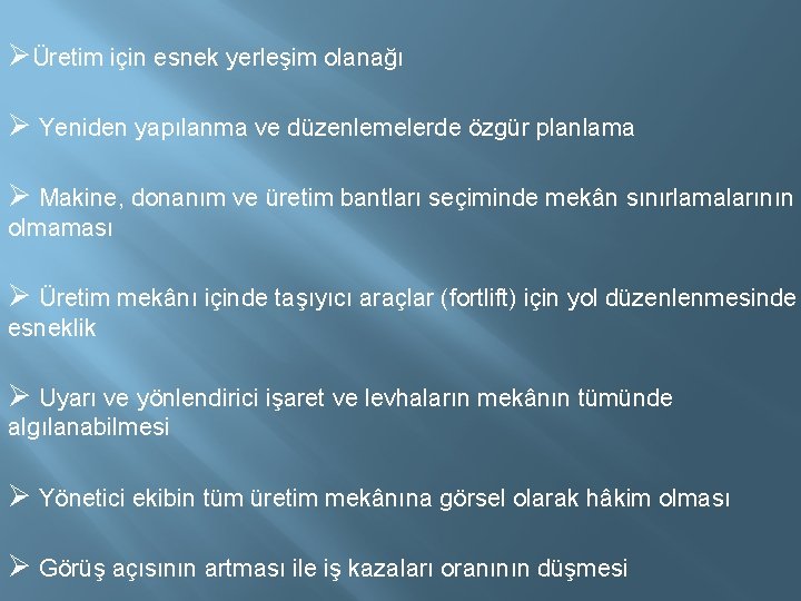 ØÜretim için esnek yerleşim olanağı Ø Yeniden yapılanma ve düzenlemelerde özgür planlama Ø Makine,