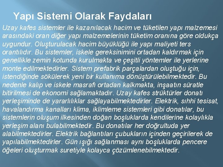 Yapı Sistemi Olarak Faydaları Uzay kafes sistemler ile kazanılacak hacim ve tüketilen yapı Yapı Sistemi Olarak Faydaları Uzay kafes sistemler ile kazanılacak hacim ve tüketilen yapı