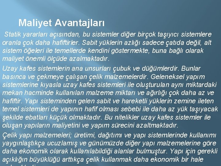 Maliyet Avantajları Statik yararları açısından, bu sistemler diğer birçok taşıyıcı sistemlere oranla çok Maliyet Avantajları Statik yararları açısından, bu sistemler diğer birçok taşıyıcı sistemlere oranla çok