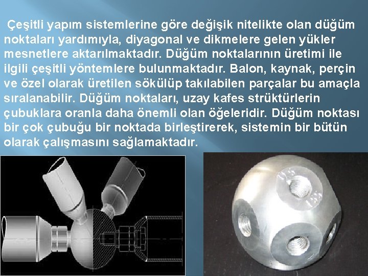 Çeşitli yapım sistemlerine göre değişik nitelikte olan düğüm noktaları yardımıyla, diyagonal ve dikmelere Çeşitli yapım sistemlerine göre değişik nitelikte olan düğüm noktaları yardımıyla, diyagonal ve dikmelere