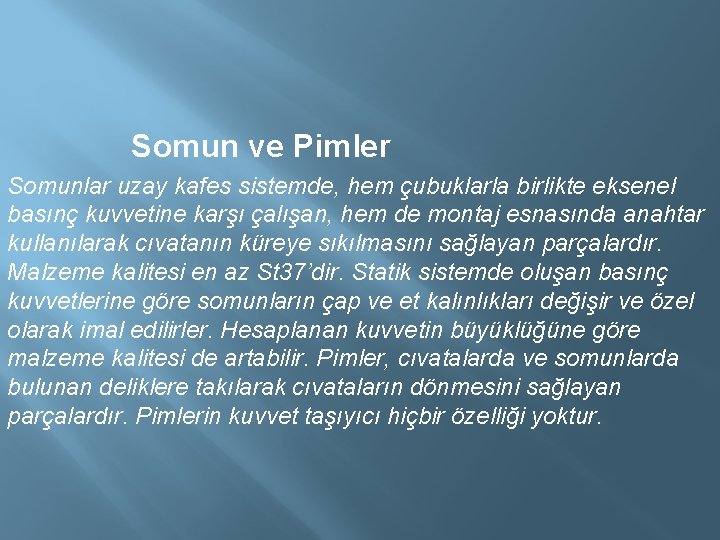  Somun ve Pimler Somunlar uzay kafes sistemde, hem çubuklarla birlikte eksenel basınç kuvvetine