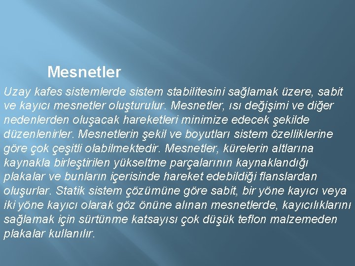  Mesnetler Uzay kafes sistemlerde sistem stabilitesini sağlamak üzere, sabit ve kayıcı mesnetler oluşturulur.