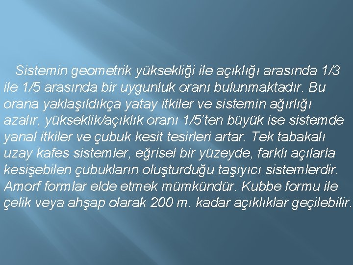  Sistemin geometrik yüksekliği ile açıklığı arasında 1/3 ile 1/5 arasında bir uygunluk oranı