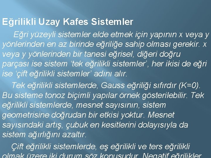 Eğrilikli Uzay Kafes Sistemler Eğri yüzeyli sistemler elde etmek için yapının x veya y Eğrilikli Uzay Kafes Sistemler Eğri yüzeyli sistemler elde etmek için yapının x veya y