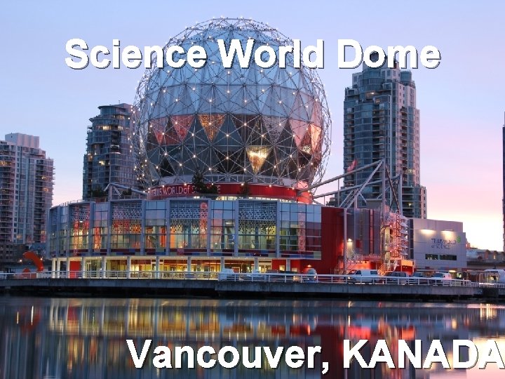 Science World Dome Vancouver, KANADA 