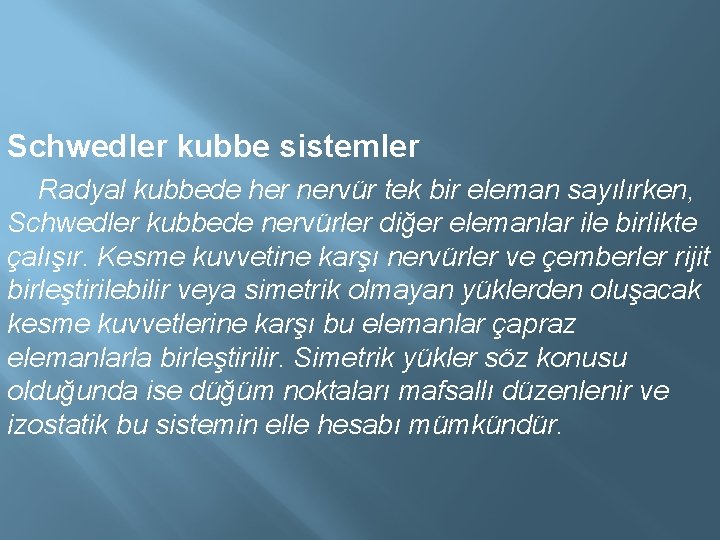 Schwedler kubbe sistemler Radyal kubbede her nervür tek bir eleman sayılırken, Schwedler kubbede nervürler Schwedler kubbe sistemler Radyal kubbede her nervür tek bir eleman sayılırken, Schwedler kubbede nervürler