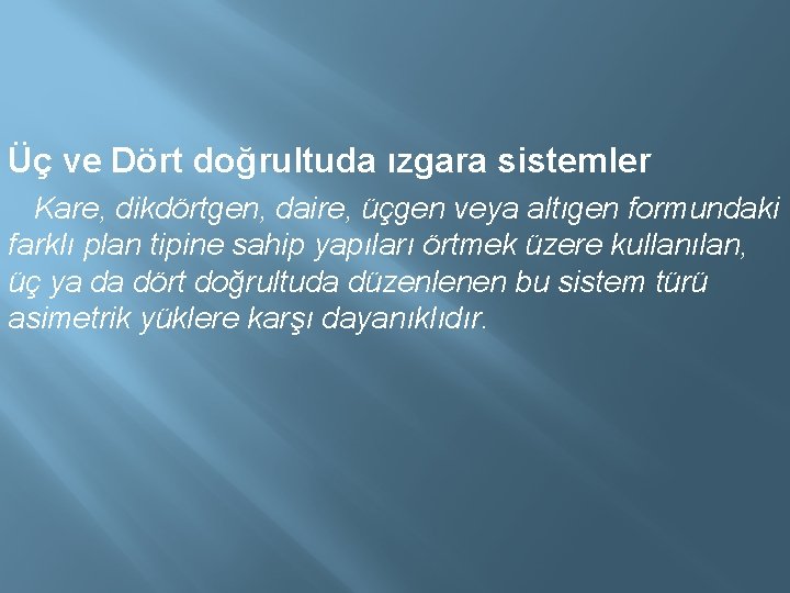 Üç ve Dört doğrultuda ızgara sistemler Kare, dikdörtgen, daire, üçgen veya altıgen formundaki farklı