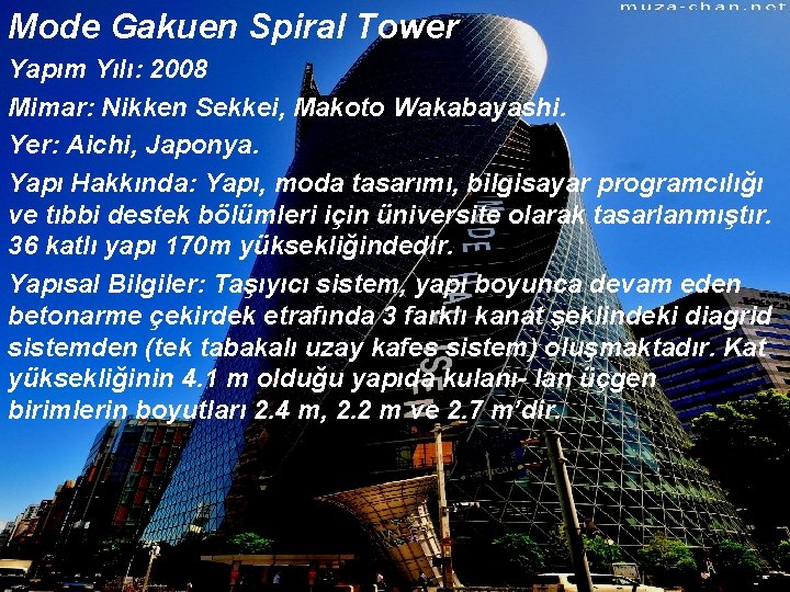 Mode Gakuen Spiral Tower Yapım Yılı: 2008 Mimar: Nikken Sekkei, Makoto Wakabayashi. Yer: Aichi,