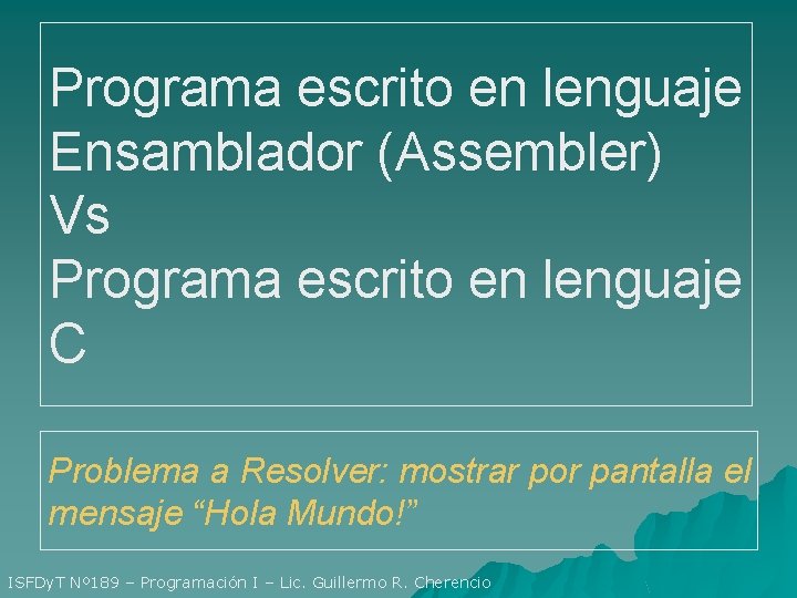 Programa escrito en lenguaje Ensamblador (Assembler) Vs Programa escrito en lenguaje C Problema a
