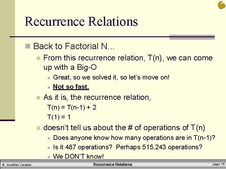 Recurrence Relations n Back to Factorial N… n From this recurrence relation, T(n), we