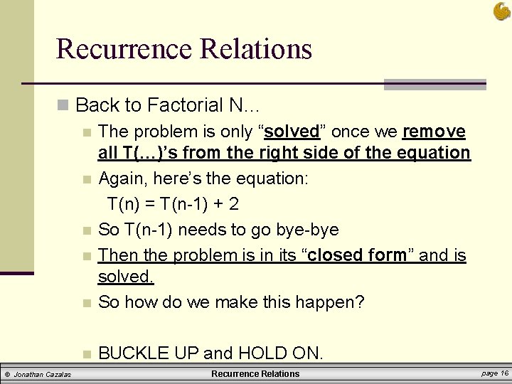 Recurrence Relations n Back to Factorial N… n The problem is only “solved” once