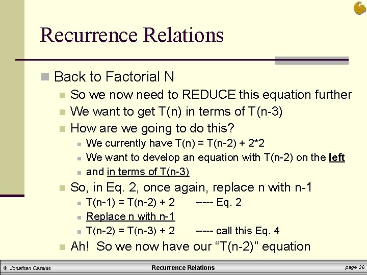 Recurrence Relations n Back to Factorial N n So we now need to REDUCE