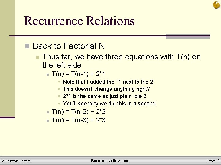 Recurrence Relations n Back to Factorial N n Thus far, we have three equations