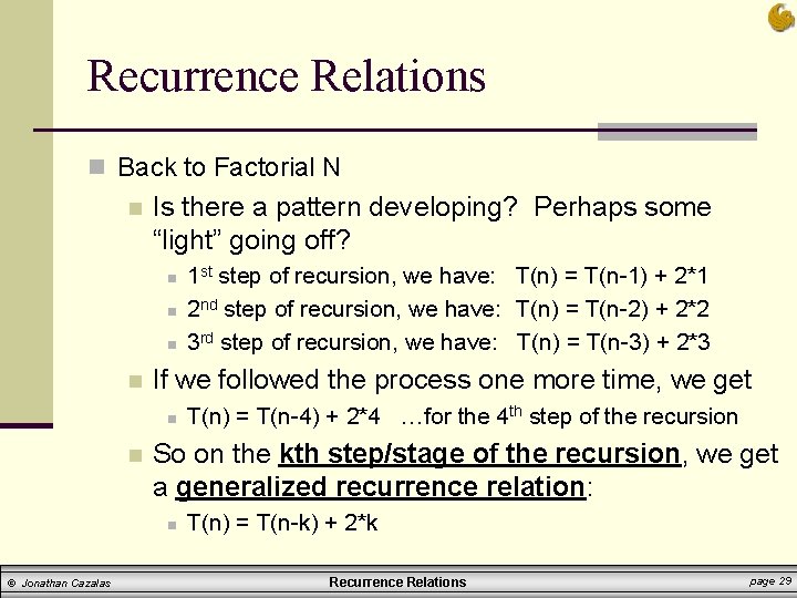 Recurrence Relations n Back to Factorial N n Is there a pattern developing? Perhaps