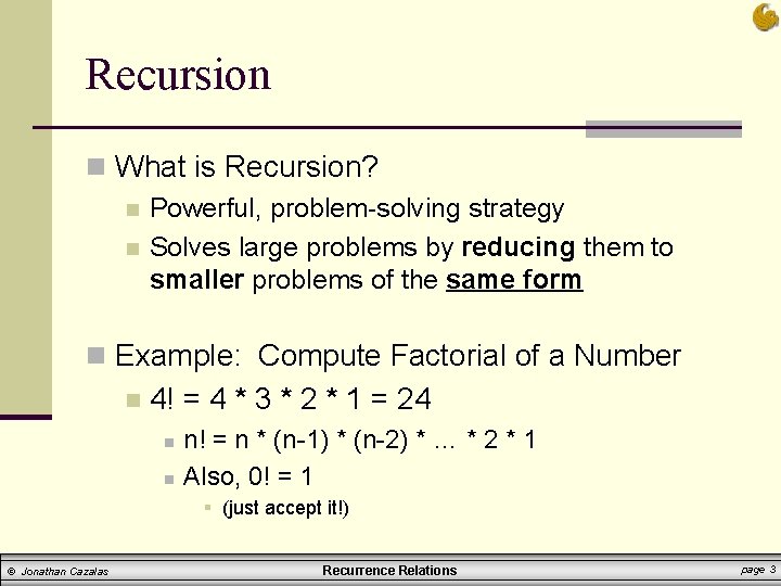 Recursion n What is Recursion? n Powerful, problem-solving strategy n Solves large problems by
