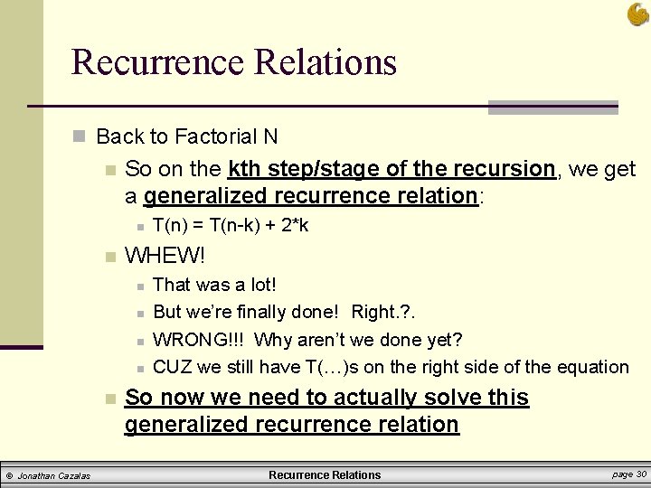 Recurrence Relations n Back to Factorial N n So on the kth step/stage of