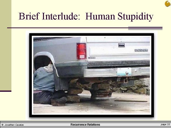 Brief Interlude: Human Stupidity © Jonathan Cazalas Recurrence Relations page 33 
