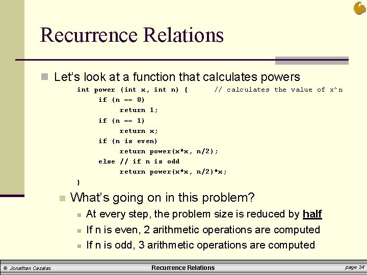 Recurrence Relations n Let’s look at a function that calculates powers int power (int