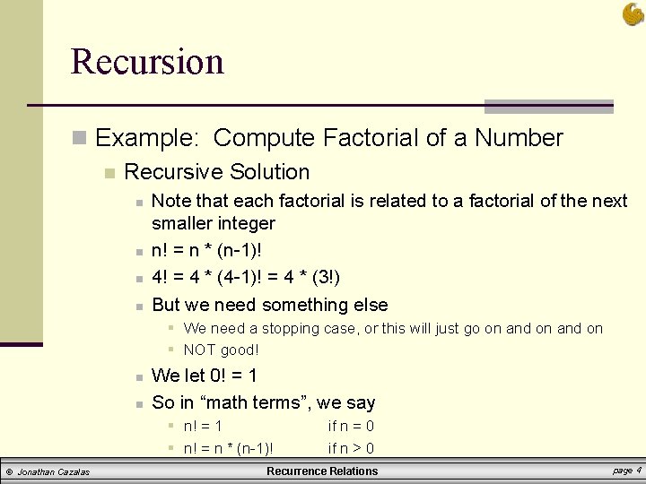 Recursion n Example: Compute Factorial of a Number n Recursive Solution n n Note