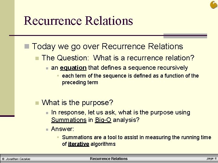 Recurrence Relations n Today we go over Recurrence Relations n The Question: What is