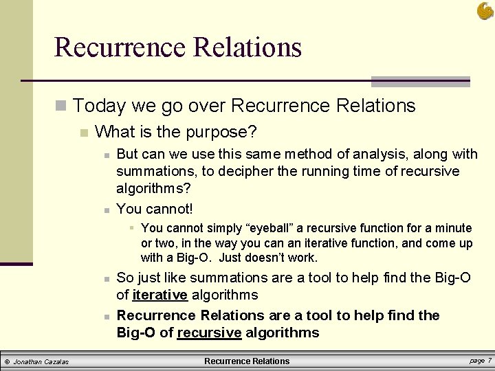 Recurrence Relations n Today we go over Recurrence Relations n What is the purpose?
