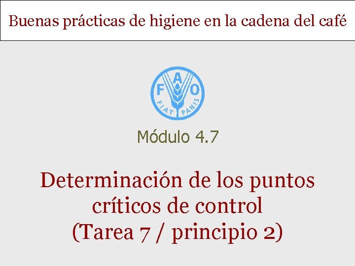 Buenas prácticas de higiene en la cadena del café Módulo 4. 7 Determinación de