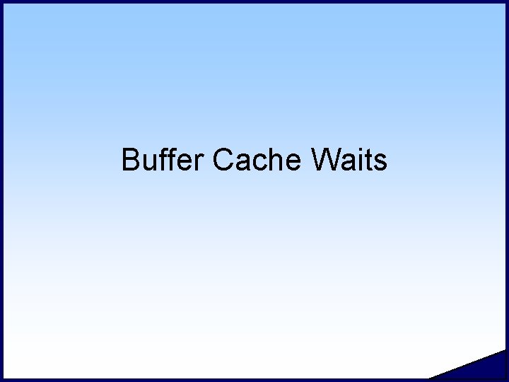 Buffer Cache Waits 