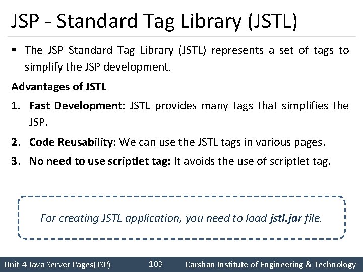 JSP - Standard Tag Library (JSTL) § The JSP Standard Tag Library (JSTL) represents