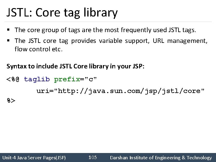 JSTL: Core tag library § The core group of tags are the most frequently