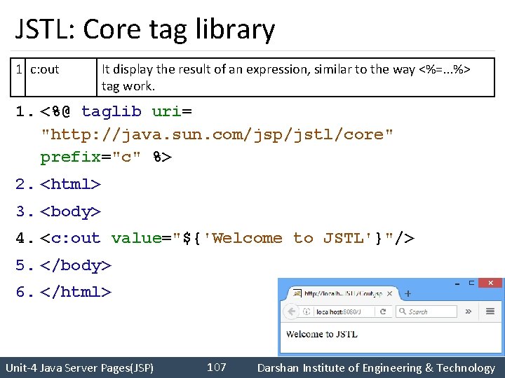 JSTL: Core tag library 1 c: out It display the result of an expression,