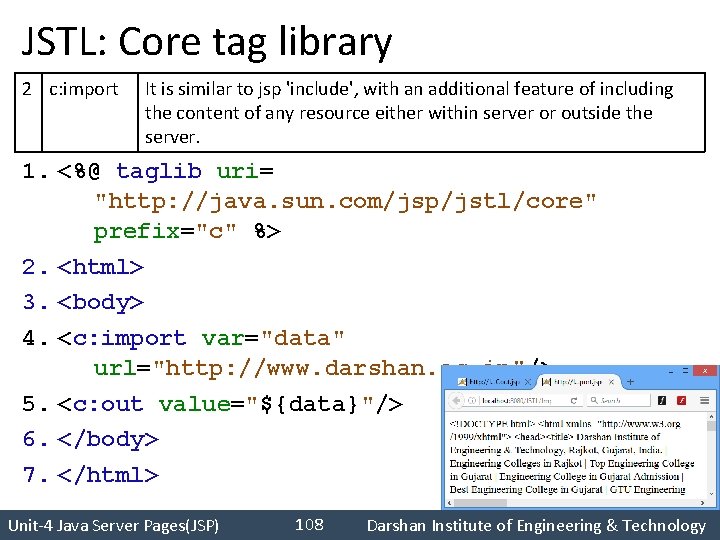 JSTL: Core tag library 2 c: import It is similar to jsp 'include', with
